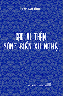 Các vị thần sông biển xứ Nghệ - một cuốn sách có nhiều tư liệu quý